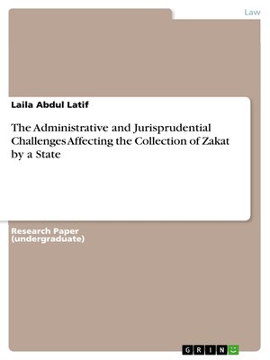 cover image of The Administrative and Jurisprudential Challenges Affecting the Collection of Zakat by a State